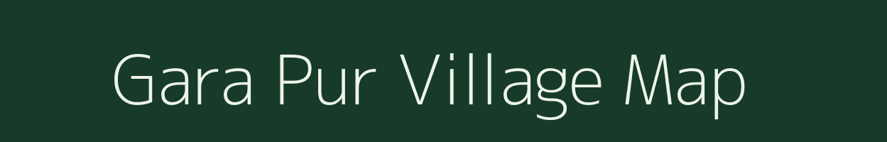 Gara Pur village map in Uttar Pradesh