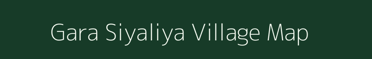 Gara Siyaliya village map in Rajasthan