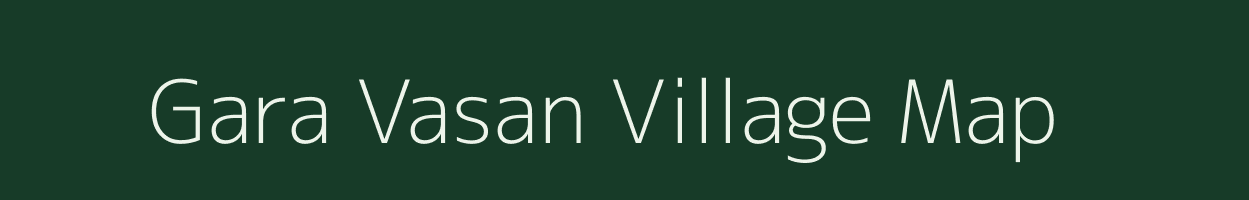 Gara Vasan village map in Rajasthan