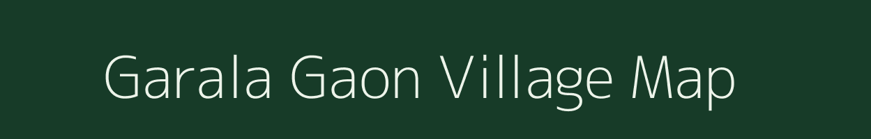 Garala Gaon village map in Assam