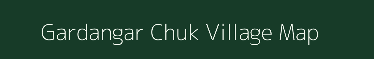 Gardangar Chuk village map in Assam