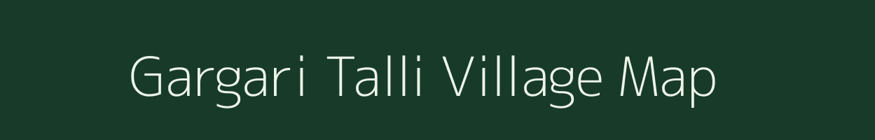 Gargari Talli village map in Uttarakhand