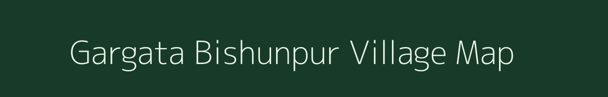 Gargata Bishunpur village map in Bihar