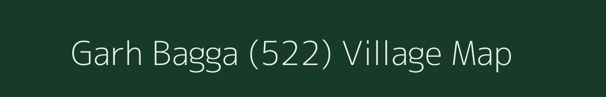 Garh Bagga (522) village map in Punjab