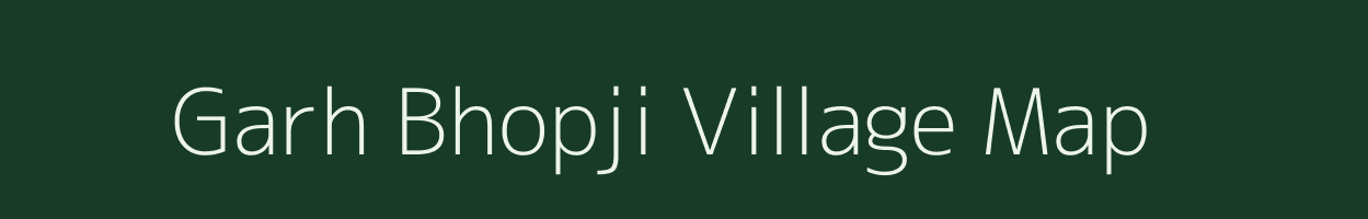 Garh Bhopji village map in Rajasthan