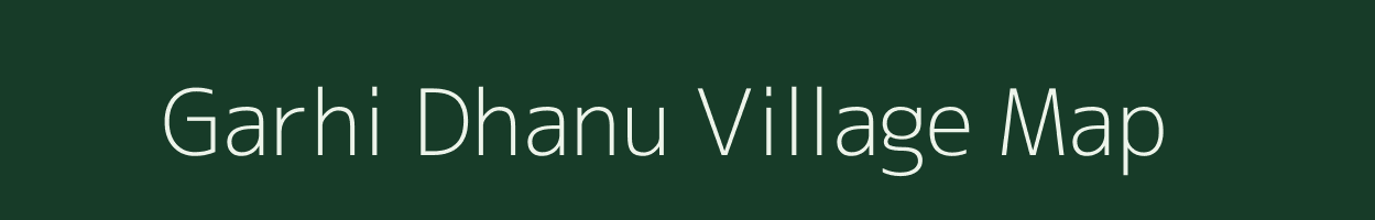 Garhi Dhanu village map in Uttar Pradesh