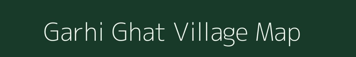 Garhi Ghat village map in Uttar Pradesh