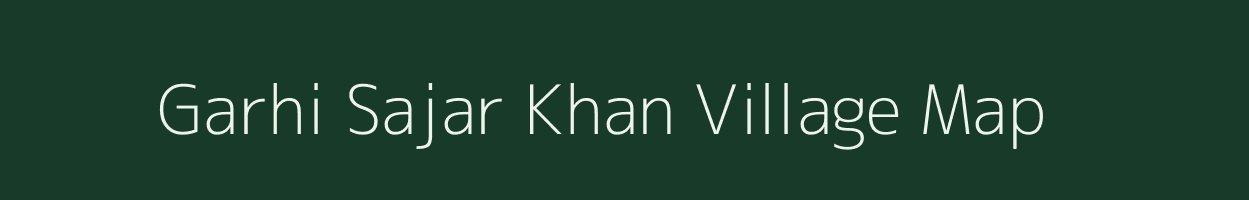 Garhi Sajar Khan village map in Uttar Pradesh