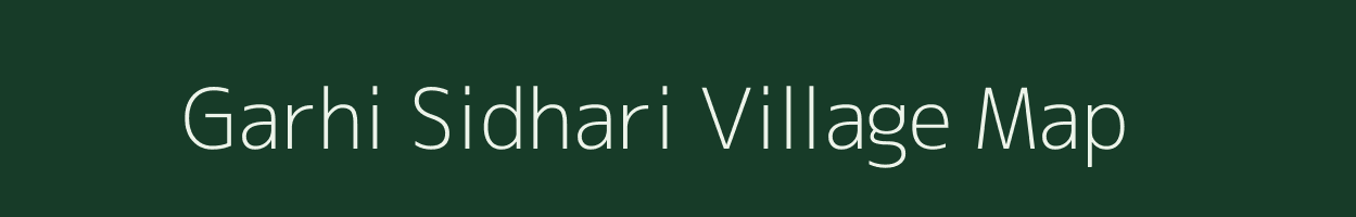 Garhi Sidhari village map in Uttar Pradesh