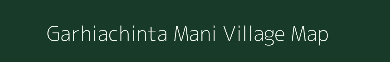 Garhiachinta Mani village map in Uttar Pradesh
