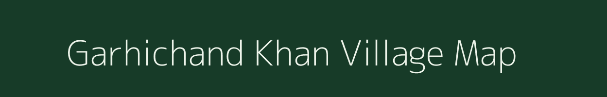 Garhichand Khan village map in Uttar Pradesh