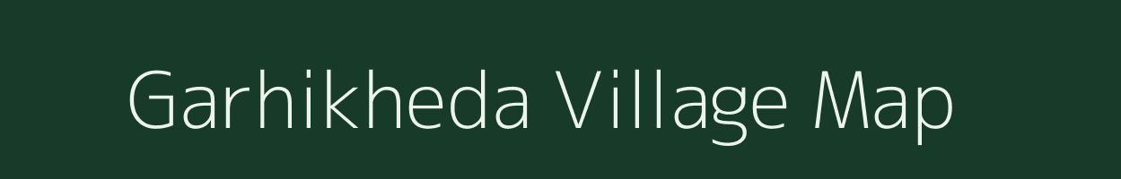 Garhikheda village map in Madhya Pradesh