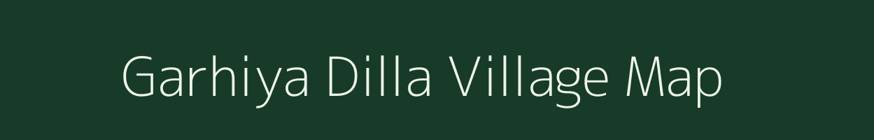 Garhiya Dilla village map in Uttar Pradesh
