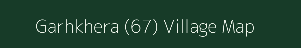 Garhkhera (67) village map in Haryana