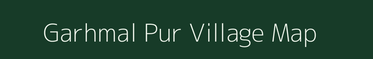 Garhmal Pur village map in Uttar Pradesh