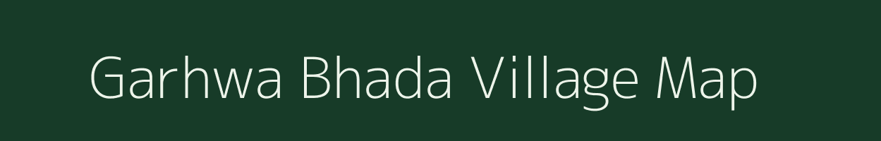 Garhwa Bhada village map in Bihar