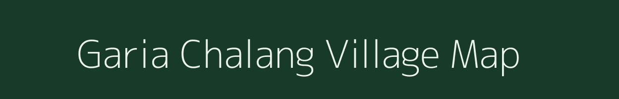 Garia Chalang village map in Assam