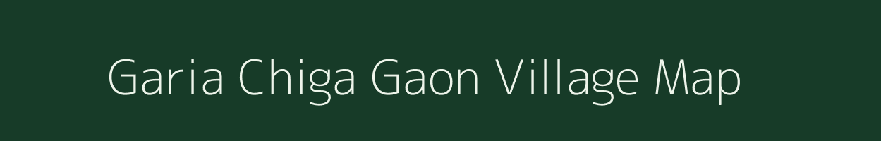 Garia Chiga Gaon village map in Assam