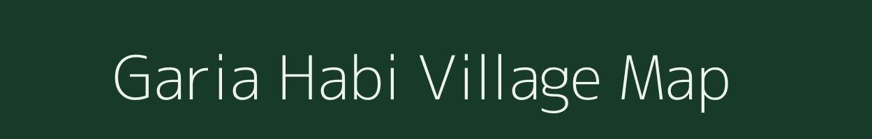 Garia Habi village map in Assam