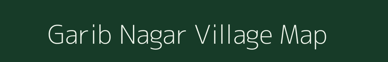 Garib Nagar village map in Uttar Pradesh