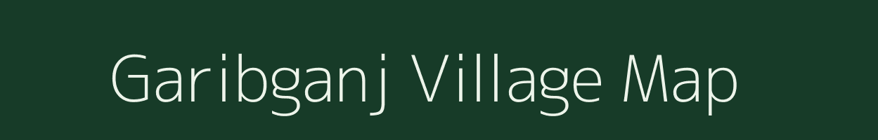 Garibganj village map in Bihar