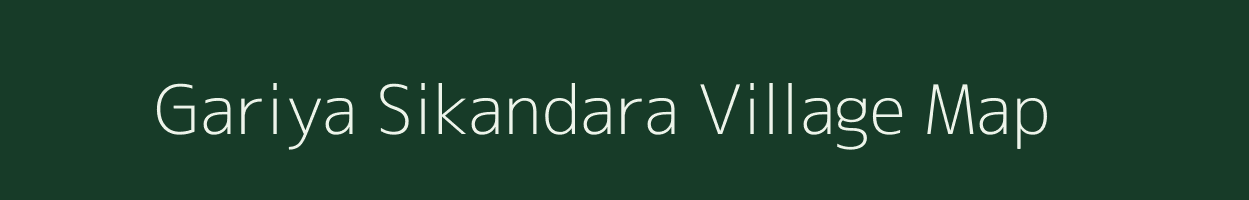 Gariya Sikandara village map in Uttar Pradesh
