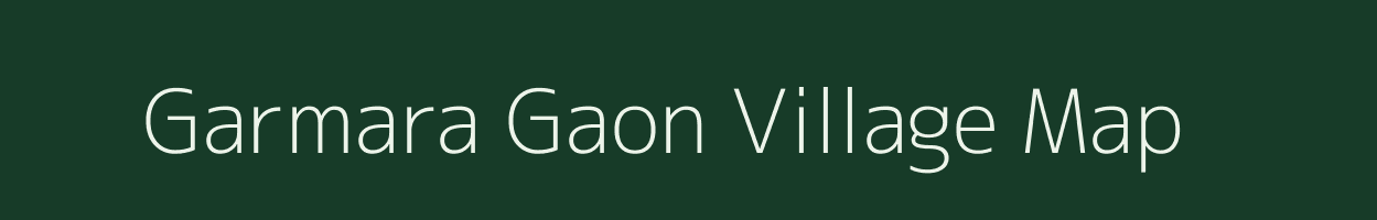 Garmara Gaon village map in Assam