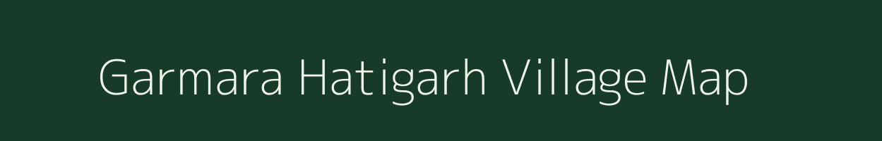 Garmara Hatigarh village map in Assam