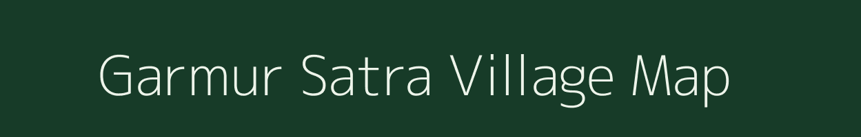 Garmur Satra village map in Assam