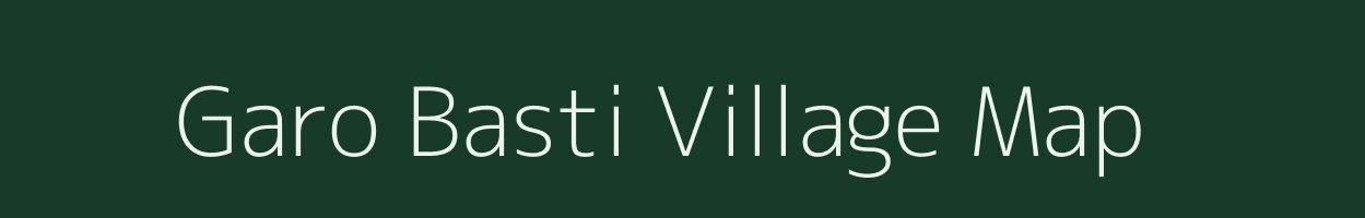 Garo Basti village map in Assam