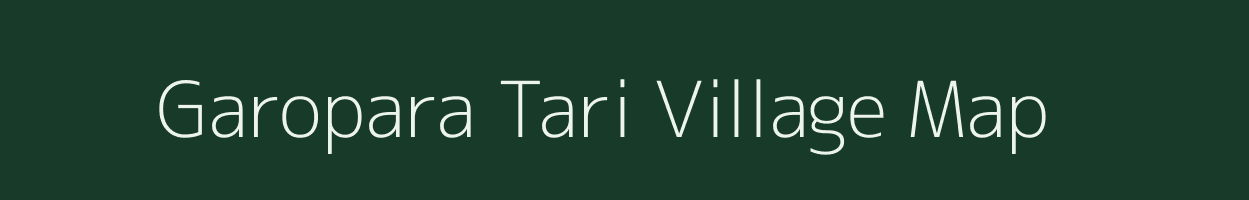 Garopara Tari village map in Assam