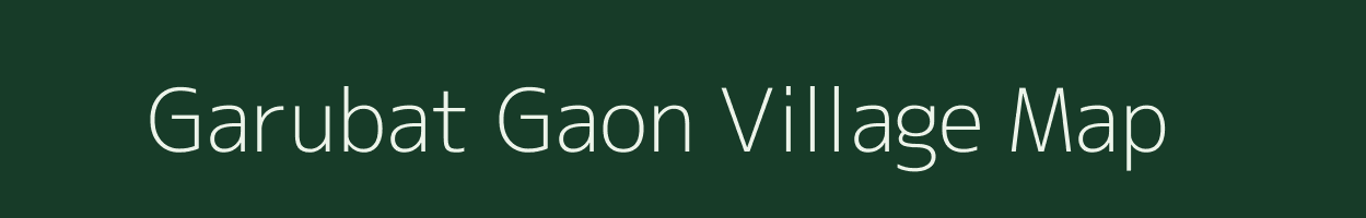 Garubat Gaon village map in Assam