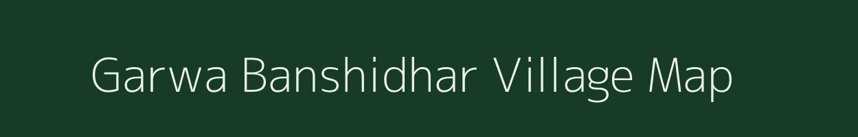 Garwa Banshidhar village map in Uttar Pradesh