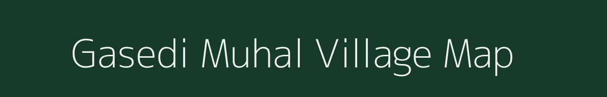 Gasedi Muhal village map in Madhya Pradesh