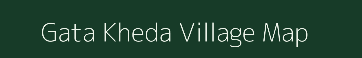 Gata Kheda village map in Madhya Pradesh