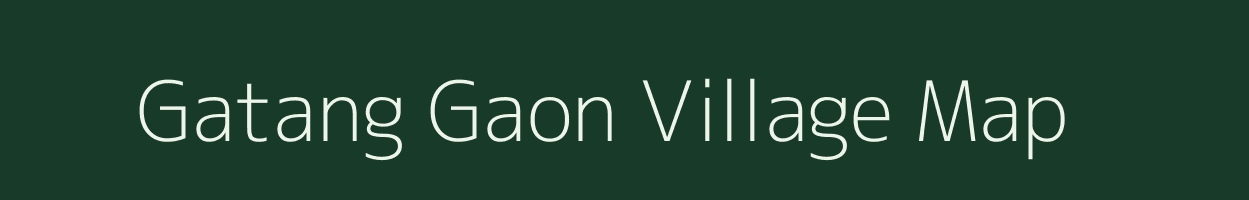 Gatang Gaon village map in Assam