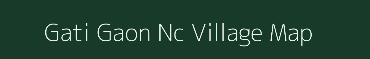 Gati Gaon Nc village map in Assam