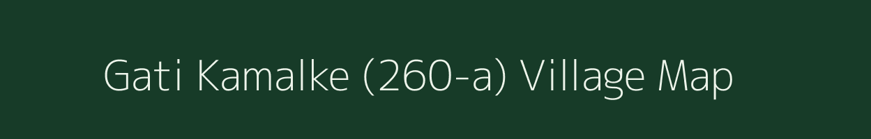 Gati Kamalke (260-a) village map in Punjab