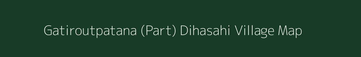 Gatiroutpatana (Part) Dihasahi village map in Odisha