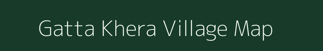 Gatta Khera village map in Rajasthan