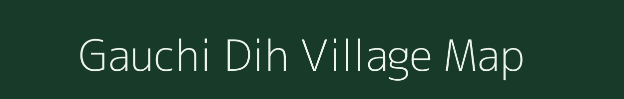 Gauchi Dih village map in Bihar