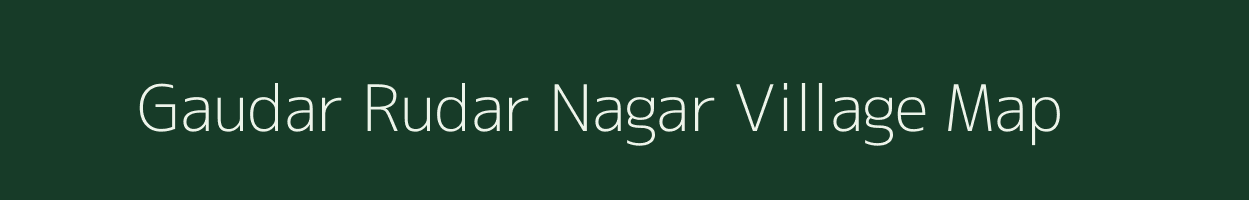 Gaudar Rudar Nagar village map in Bihar