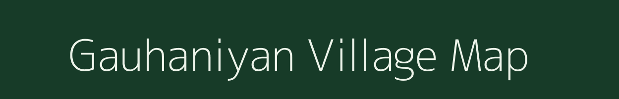 Gauhaniyan village map in Uttar Pradesh