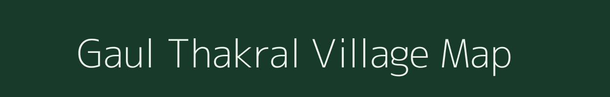 Gaul Thakral village map in Uttarakhand