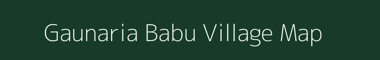 Gaunaria Babu village map in Uttar Pradesh