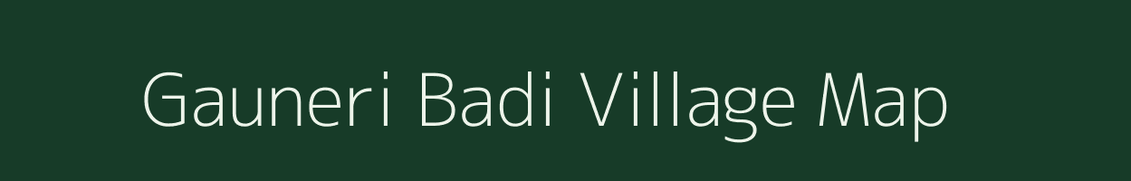 Gauneri Badi village map in Uttar Pradesh
