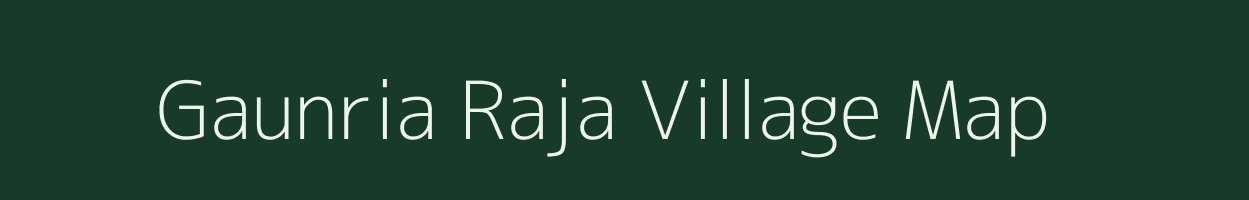 Gaunria Raja village map in Uttar Pradesh