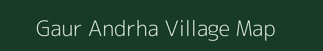 Gaur Andrha village map in Bihar