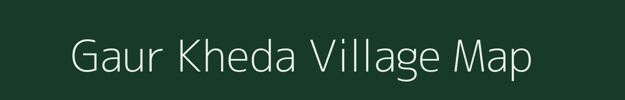 Gaur Kheda village map in Chhattisgarh