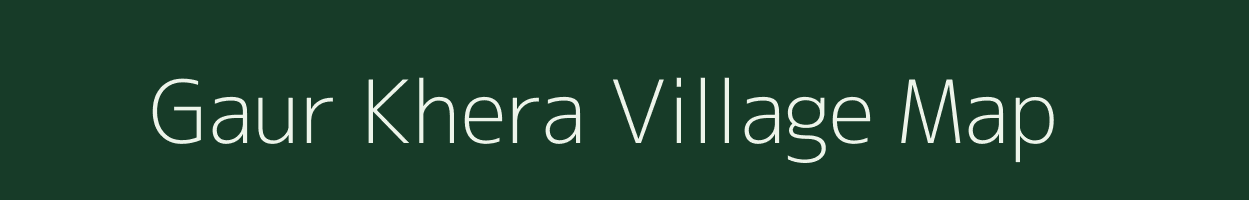 Gaur Khera village map in Uttar Pradesh